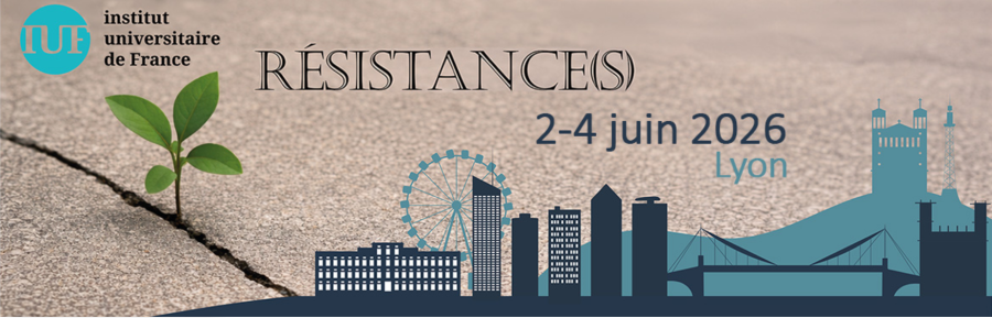 [COLLOQUE IUF 2026 À LYON] RÉSISTANCE(S) - 2-4 JUIN 2026